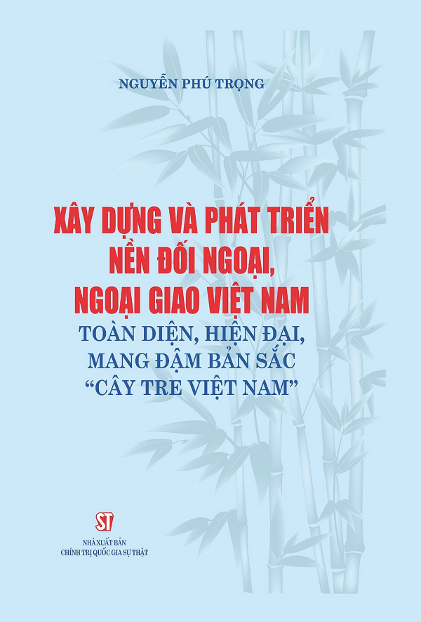 Bìa cuốn sách Xây dựng và phát triển nền đối ngoại, ngoại giao Việt Nam toàn diện, hiện đại, mang đậm bản sắc “cây tre Việt Nam””. Ảnh Internet