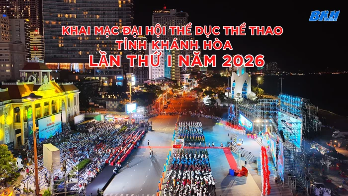 [Video] Khai mạc Đại hội Thể dục Thể thao tỉnh Khánh Hòa lần thứ I năm 2026