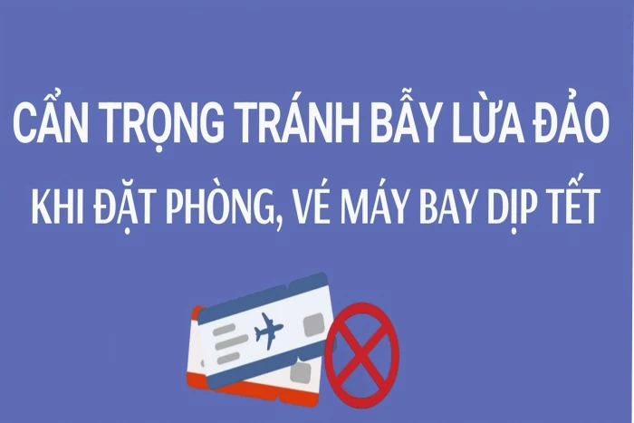 Cẩn trọng tránh bẫy lừa đảo khi đặt phòng, vé máy bay dịp Tết