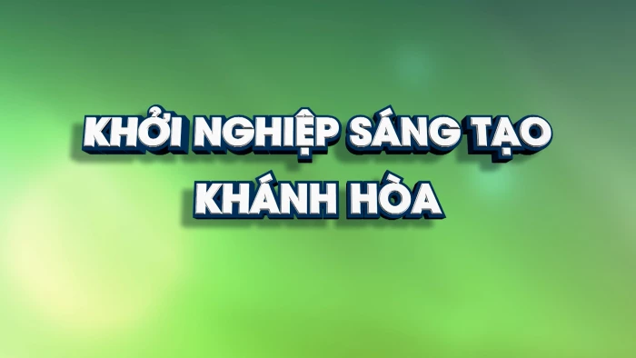 Khởi nghiệp sáng tạo: Phát triển hệ sinh thái khởi nghiệp sáng tạo Khánh Hòa