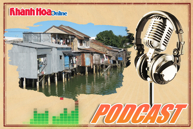 PODCAST: Nơi ấy ngày xưa san sát nhà chồ