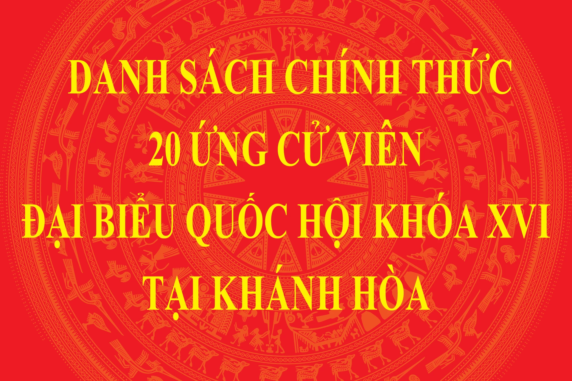 Danh sách chính thức 20 ứng cử viên đại biểu Quốc hội khóa XVI tại Khánh Hòa - Báo Khánh Hòa