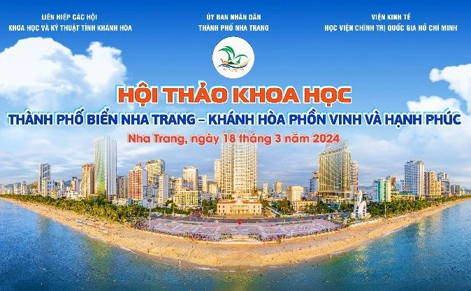Hội thảo khoa học thành phố biển Nha Trang - Khánh Hòa phồn vinh, hạnh phúc sẽ được tường thuật trực tiếp trên Báo Khánh Hòa điện tử