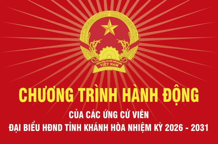 Chương trình hành động của các ứng cử viên đại biểu HĐND tỉnh Khánh Hòa nhiệm kỳ 2026 - 2031