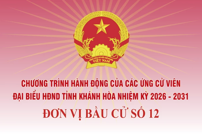 Chương trình hành động của những người ứng cử đại biểu HĐND tỉnh Khánh Hòa nhiệm kỳ 2026 - 2031 tại Đơn vị bầu cử số 12