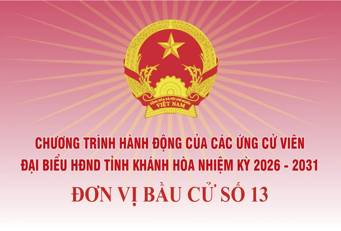 Chương trình hành động của những người ứng cử đại biểu HĐND tỉnh Khánh Hòa nhiệm kỳ 2026 - 2031 tại Đơn vị bầu cử số 13