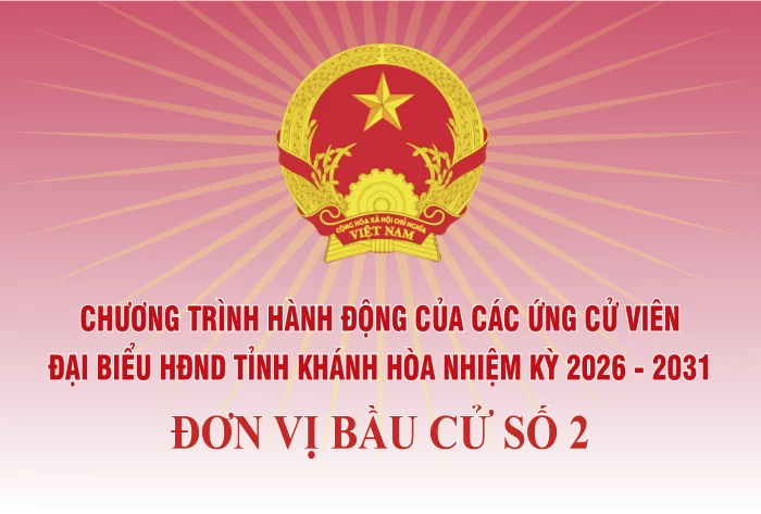 Chương trình hành động của những người ứng cử đại biểu HĐND tỉnh Khánh Hòa nhiệm kỳ 2026 - 2031 tại Đơn vị bầu cử số 2