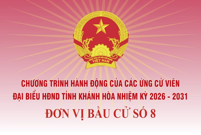 Chương trình hành động của những người ứng cử đại biểu HĐND tỉnh Khánh Hòa nhiệm kỳ 2026 - 2031 tại Đơn vị bầu cử số 8