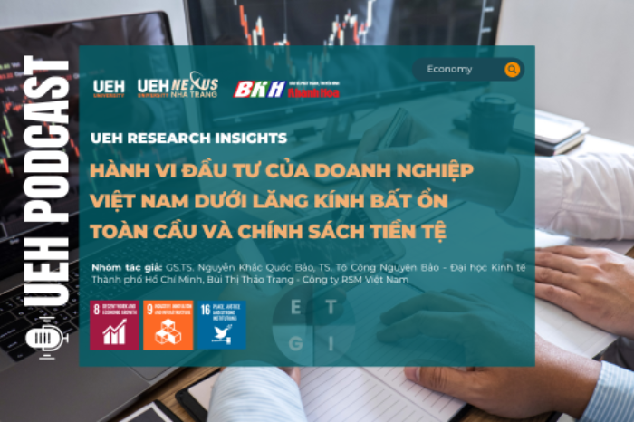 Hành vi đầu tư của doanh nghiệp Việt Nam dưới lăng kính bất ổn toàn cầu và chính sách tiền tệ