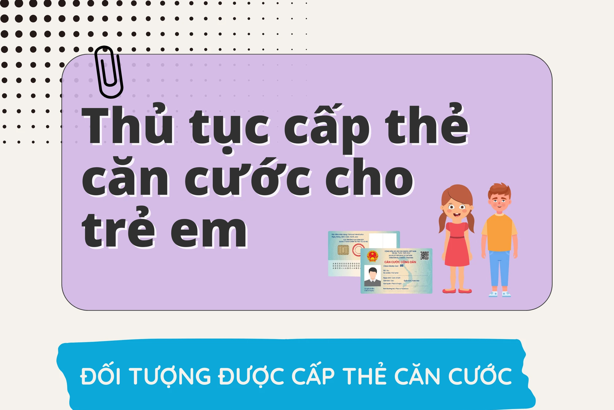 Thủ tục cấp thẻ căn cước cho công dân từ đủ 6 tuổi trở lên