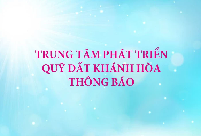 Trung tâm Phát triển quỹ đất Khánh Hòa thông báo