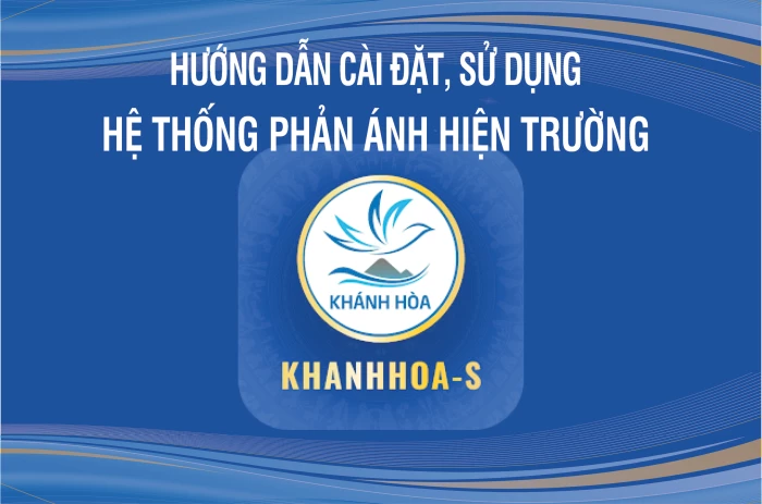 [Infographic] Hướng dẫn cài đặt, sử dụng Hệ thống Phản ánh hiện trường KHANHHOA-S