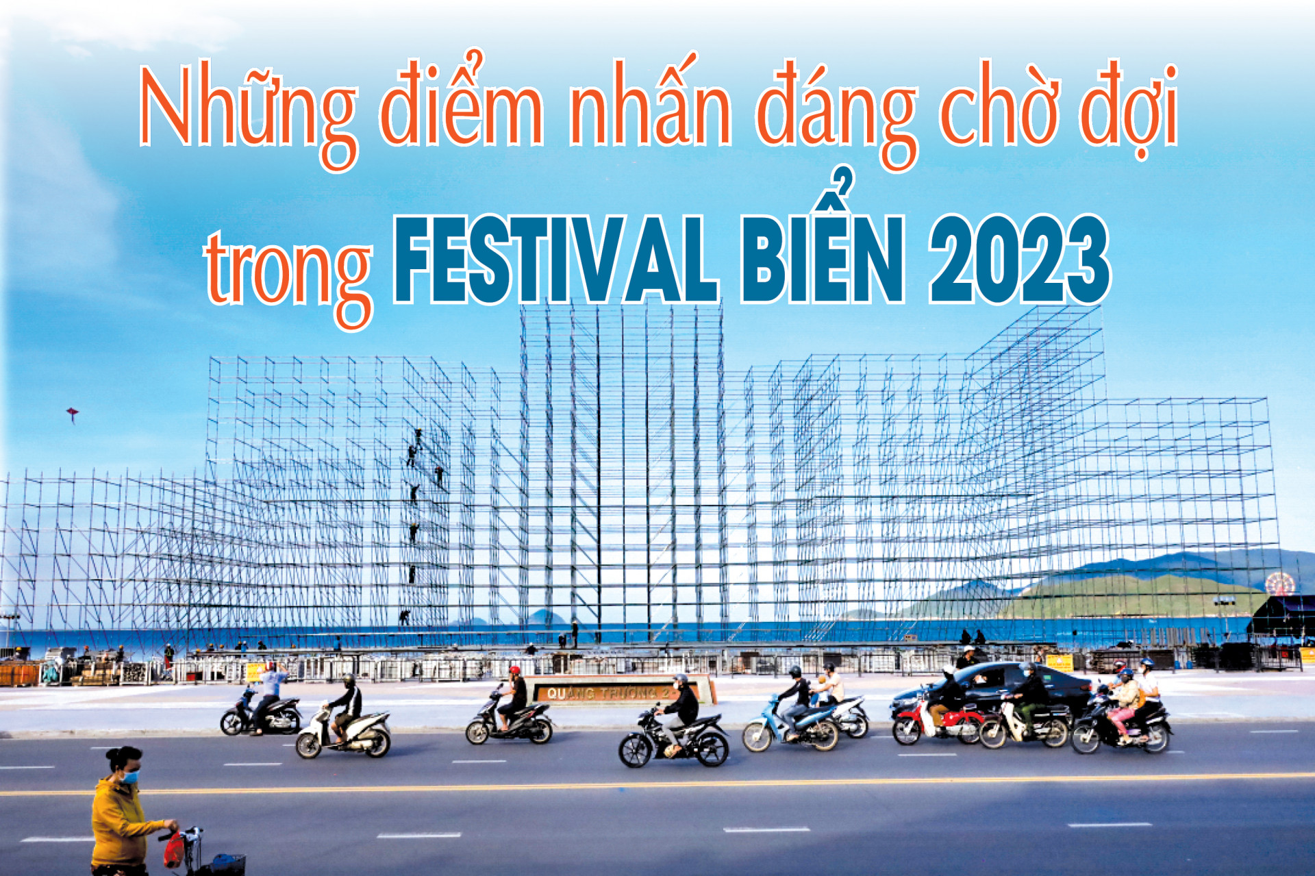 Những điểm nhấn đáng chờ đợi trong Festival Biển 2023