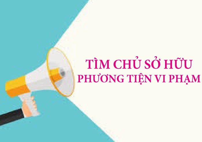 Thông báo tìm chủ sở hữu, người quản lý, người sử dụng hợp pháp phương tiện vi phạm hành chính trong lĩnh vực giao thông đường bộ đã quá thời hạn tạm giữ