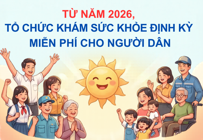 [Infographic] Từ năm 2026, tổ chức khám sức khỏe định kỳ miễn phí cho người dân