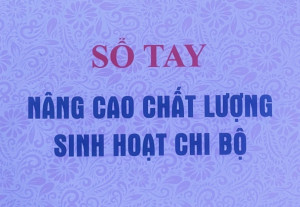 Đảng ủy Khối Các cơ quan tỉnh: Ấn hành Sổ tay "Nâng cao chất lượng sinh hoạt chi bộ” 