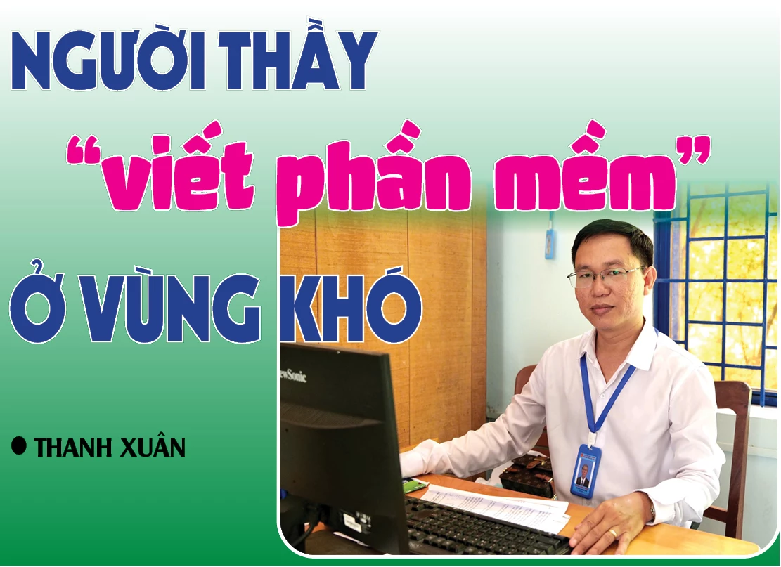 Người thầy "viết phần mềm" ở vùng khó