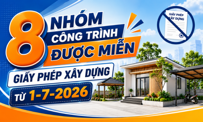 [Infographic] 8 nhóm công trình được miễn giấy phép xây dựng từ ngày 1-7-2026