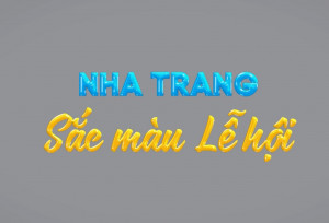 VIDEO: Nha Trang - Sắc màu lễ hội