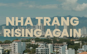 VIDEO: Nha Trang - Rising Again (Nha Trang thịnh vượng trở lại)