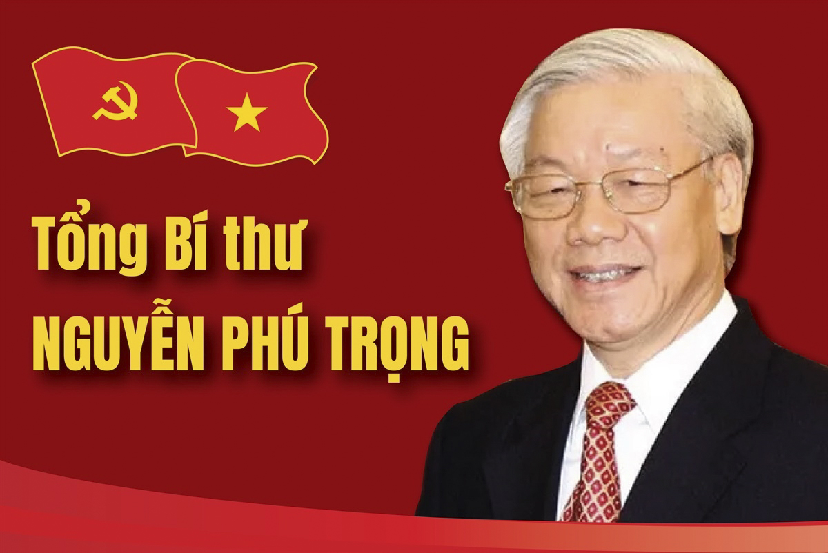 Tổng Bí thư Nguyễn Phú Trọng - Nhà lãnh đạo xuất sắc, có uy tín lớn (phần 2)