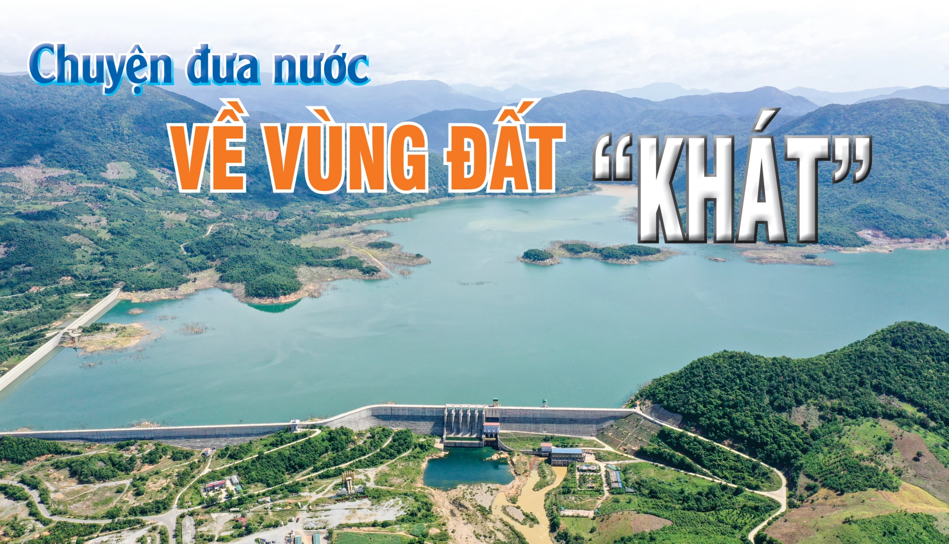 Emagazine: Chuyện đưa nước về vùng đất “khát”