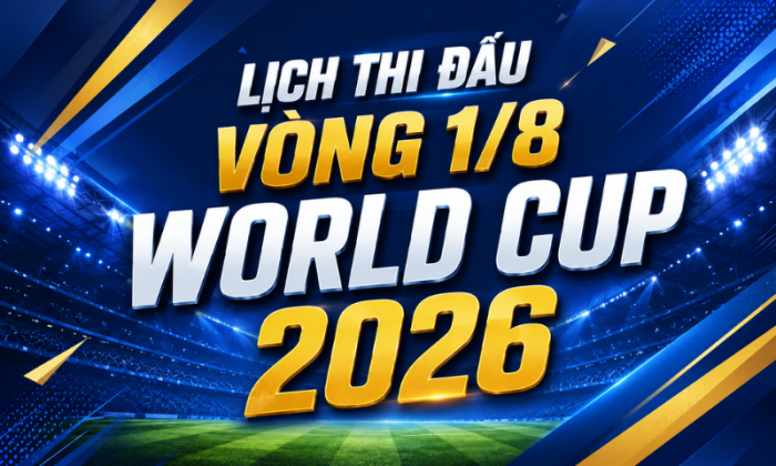 [Infographic] Lịch thi đấu vòng 1/8 World Cup 2026