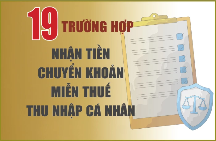 [Infographic] 19 trường hợp nhận tiền chuyển khoản miễn thuế thu nhập cá nhân