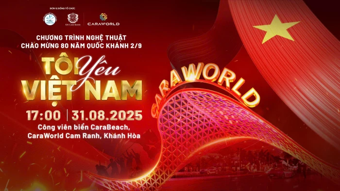 Cùng “Tôi yêu Việt Nam” chào mừng 80 năm Quốc khánh 2-9 tại CaraWorld Cam Ranh