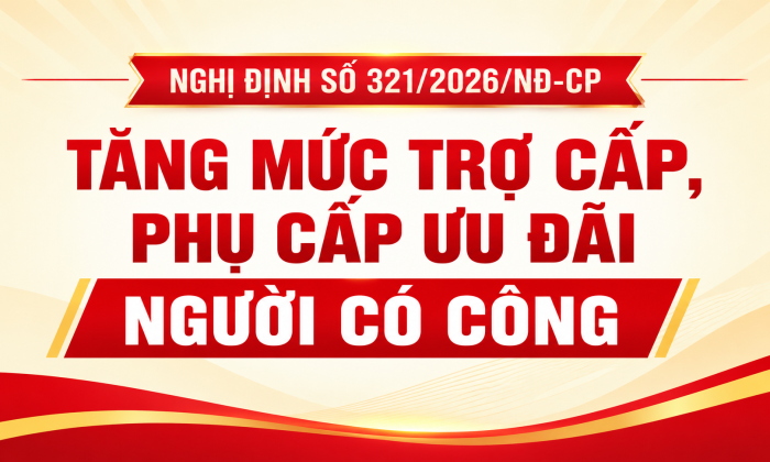 [Infographic] Tăng mức trợ cấp, phụ cấp ưu đãi người có công với cách mạng