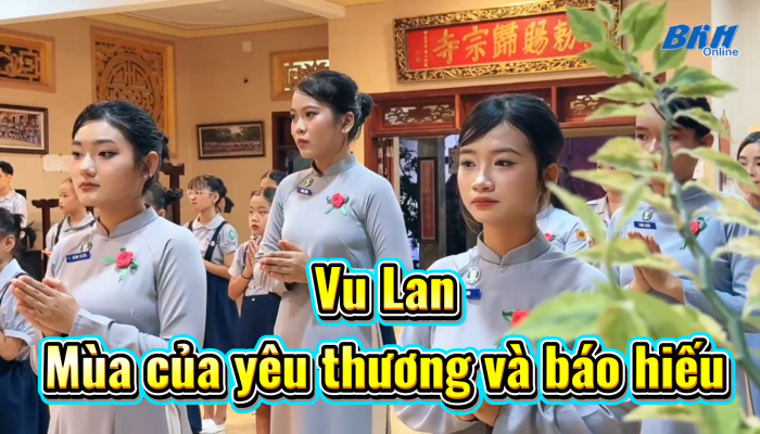 [Video] Vu Lan - Mùa của yêu thương và báo hiếu