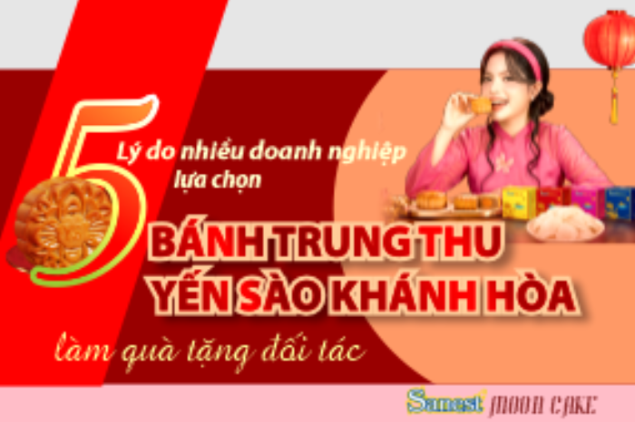 5 lý do nhiều doanh nghiệp lựa chọn bánh Trung thu Yến sào Khánh Hòa làm quà tặng đối tác