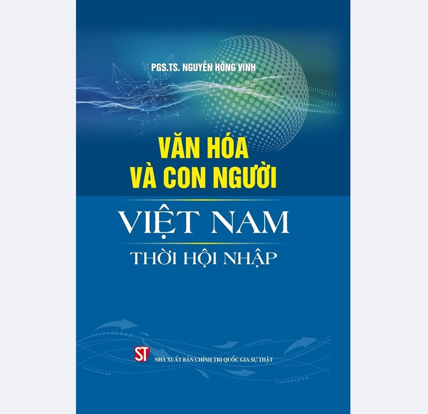  Cuốn sách Văn hóa và con người Việt Nam thời hội nhập của nhà báo, PGS, TS Nguyễn Hồng Vinh.