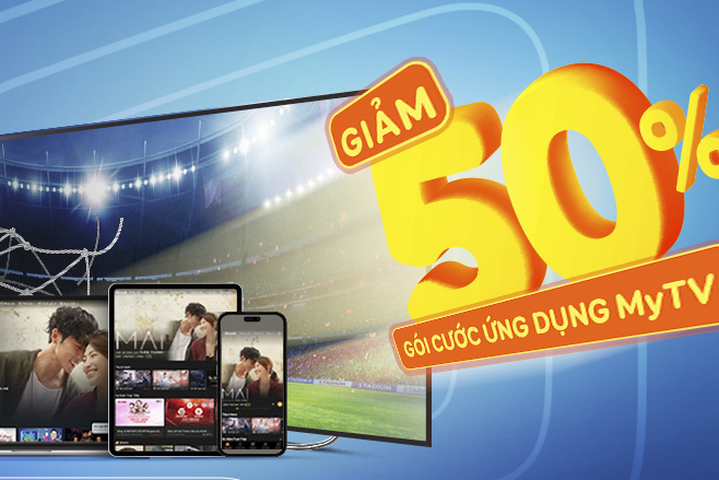 Giảm 50% cho gói cước Ứng dụng MyTV dành cho mọi nhà mạng