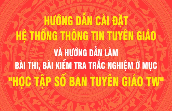 [Infographic] Hướng dẫn cài đặt Hệ thống thông tin Tuyên giáo và hướng dẫn làm bài thi, bài kiểm tra trắc nghiệm ở mục "Học tập số Ban Tuyên giáo TW"