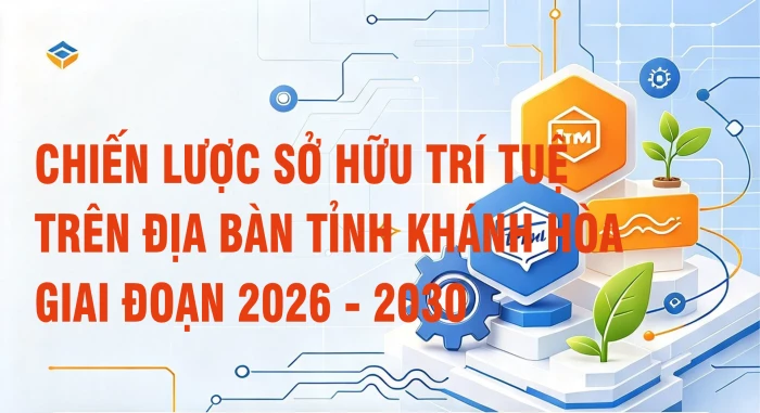 [Infographic] Chiến lược sở hữu trí tuệ trên địa bàn tỉnh Khánh Hòa giai đoạn 2026 - 2030