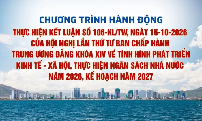 [Infographic] Chương trình hành động thực hiện Kết luận số 106-KL/TW, ngày 15-10-2026 của Hội nghị lần thứ tư Ban chấp hành Trung ương Đảng khóa XIV về tình hình phát triển kinh tế - xã hội, thực hiện ngân sách nhà nước năm 2026, kế hoạch năm 2027