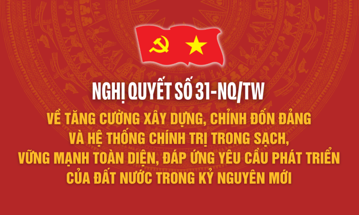 [Infographic] Nghị quyết số 31-NQ/TW về tăng cường xây dựng, chỉnh đốn Đảng và hệ thống chính trị trong sạch, vững mạnh toàn diện, đáp ứng yêu cầu phát triển của đất nước trong kỷ nguyên mới