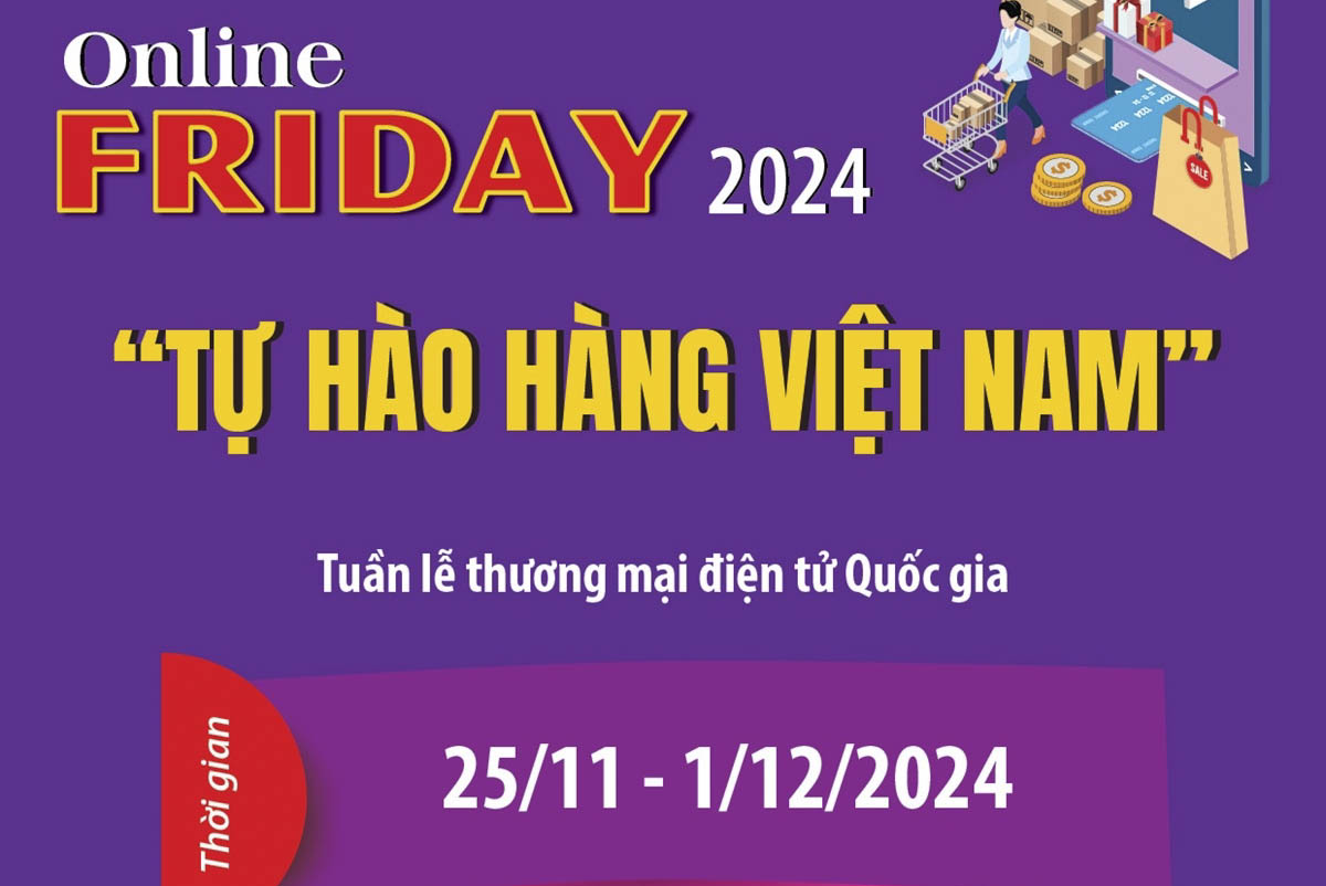 Tuần lễ thương mại điện tử quốc gia và 60 giờ Ngày mua sắm trực tuyến Việt Nam - Online Friday 2024: “Tự hào hàng Việt Nam”