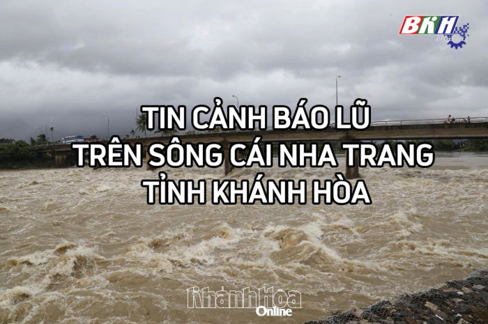 VIDEO: Tin cảnh báo lũ trên Sông Cái Nha Trang