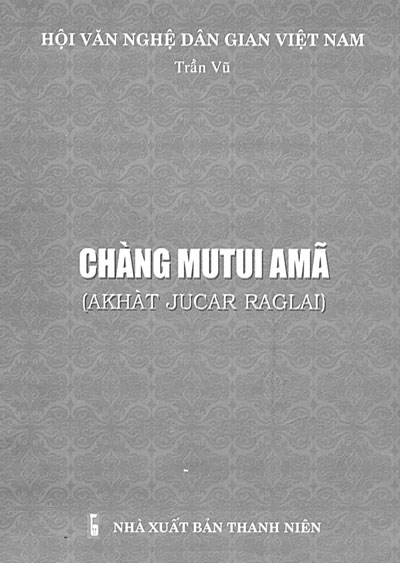 “Chàng Mutui Amã” - sử thi độc đáo của đồng bào Raglai