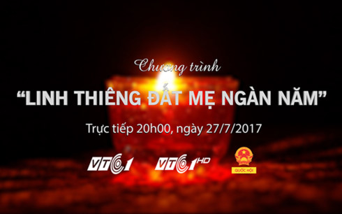 &quot;Linh thiêng Đất mẹ ngàn năm&quot; - chương trình đặc biệt kỷ niệm 27/7
