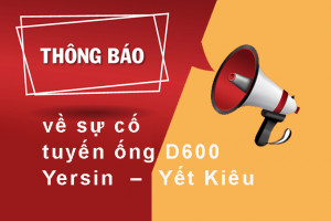 Thông báo về việc sự cố tuyến ống D600 Yersin – Yết Kiêu